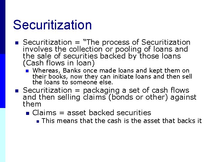 Securitization n Securitization = “The process of Securitization involves the collection or pooling of