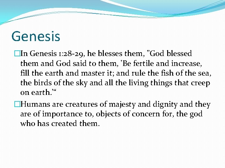 Genesis �In Genesis 1: 28 -29, he blesses them, "God blessed them and God