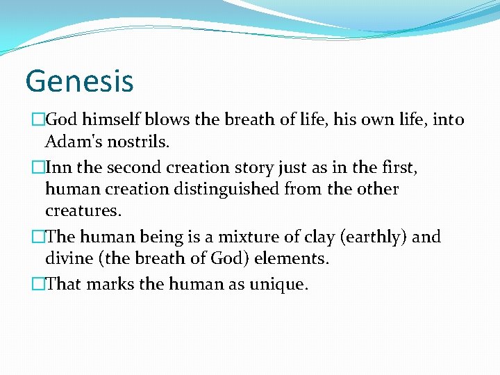 Genesis �God himself blows the breath of life, his own life, into Adam's nostrils.