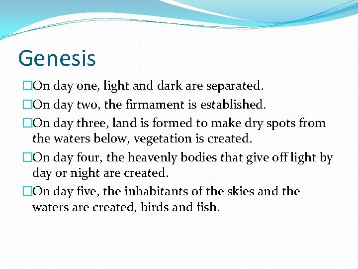 Genesis �On day one, light and dark are separated. �On day two, the firmament