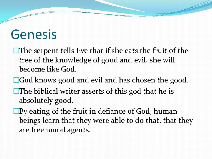 Genesis �The serpent tells Eve that if she eats the fruit of the tree