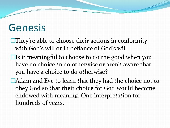 Genesis �They're able to choose their actions in conformity with God's will or in