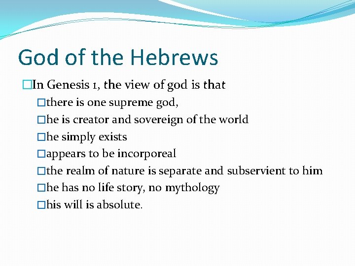 God of the Hebrews �In Genesis 1, the view of god is that �there