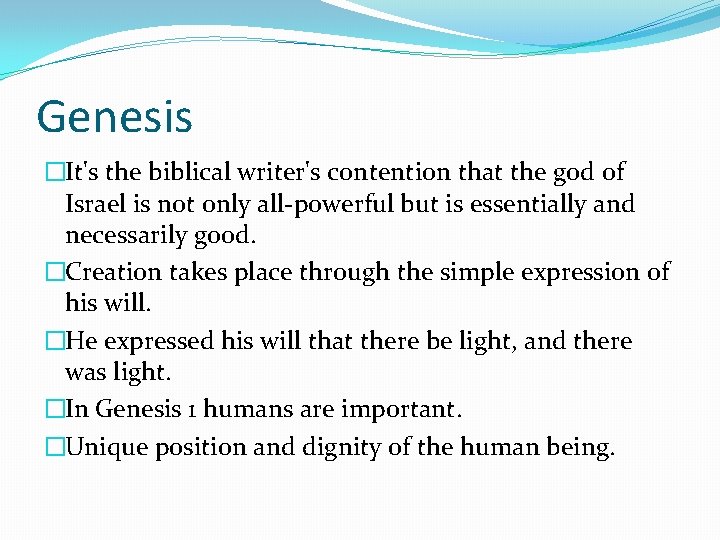 Genesis �It's the biblical writer's contention that the god of Israel is not only