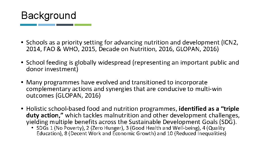 Background • Schools as a priority setting for advancing nutrition and development (ICN 2,