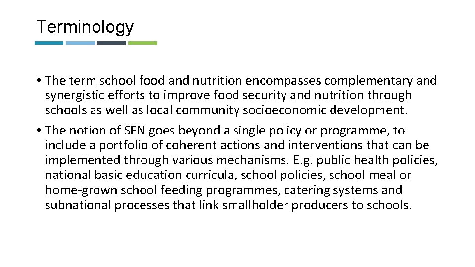 Terminology • The term school food and nutrition encompasses complementary and synergistic efforts to
