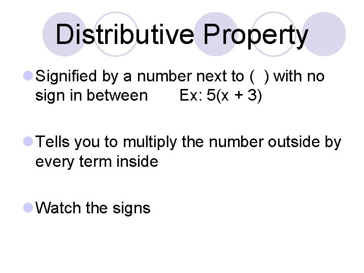 Distributive Property l Signified by a number next to ( ) with no sign