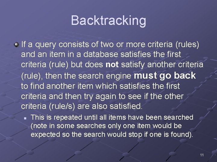 Backtracking If a query consists of two or more criteria (rules) and an item