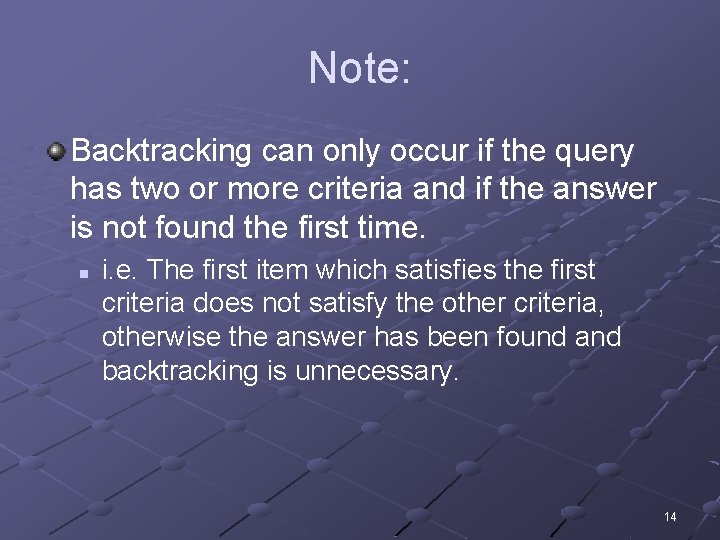 Note: Backtracking can only occur if the query has two or more criteria and