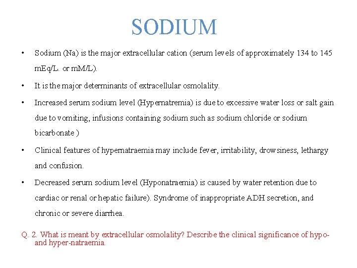 SODIUM • Sodium (Na) is the major extracellular cation (serum levels of approximately 134