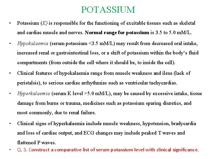 POTASSIUM • Potassium (K) is responsible for the functioning of excitable tissues such as
