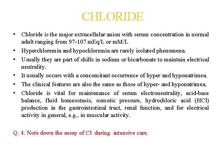 CHLORIDE • Chloride is the major extracellular anion with serum concentration in normal adult