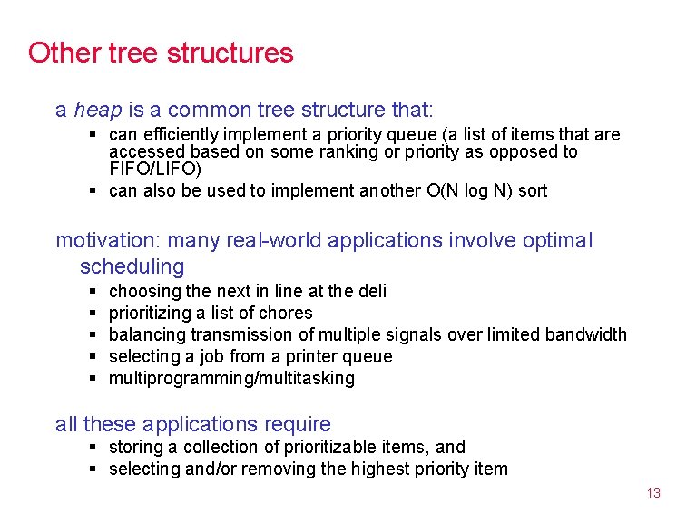 Other tree structures a heap is a common tree structure that: § can efficiently