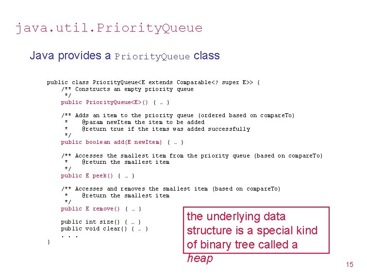 java. util. Priority. Queue Java provides a Priority. Queue class public class Priority. Queue<E