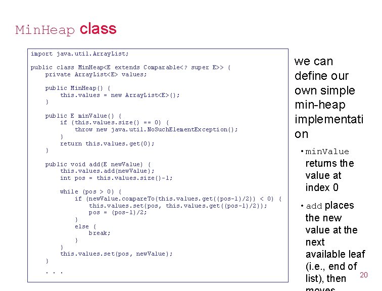 Min. Heap class import java. util. Array. List; public class Min. Heap<E extends Comparable<?