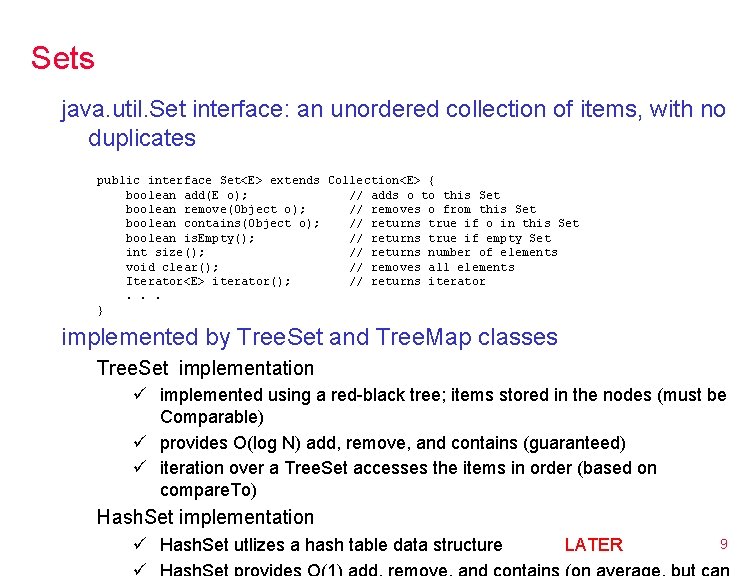 Sets java. util. Set interface: an unordered collection of items, with no duplicates public