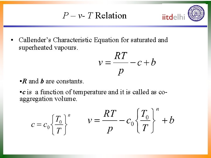 P – v- T Relation • Callender’s Characteristic Equation for saturated and superheated vapours.