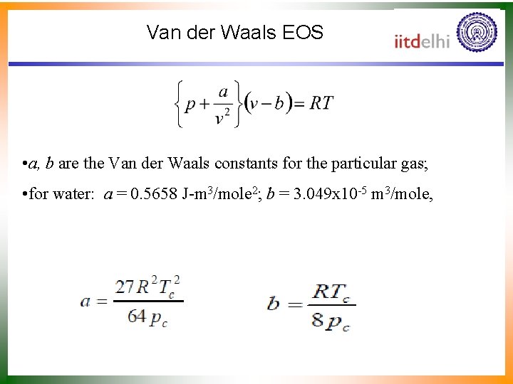 Van der Waals EOS • a, b are the Van der Waals constants for