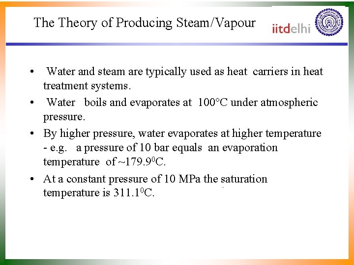 The Theory of Producing Steam/Vapour • Water and steam are typically used as heat