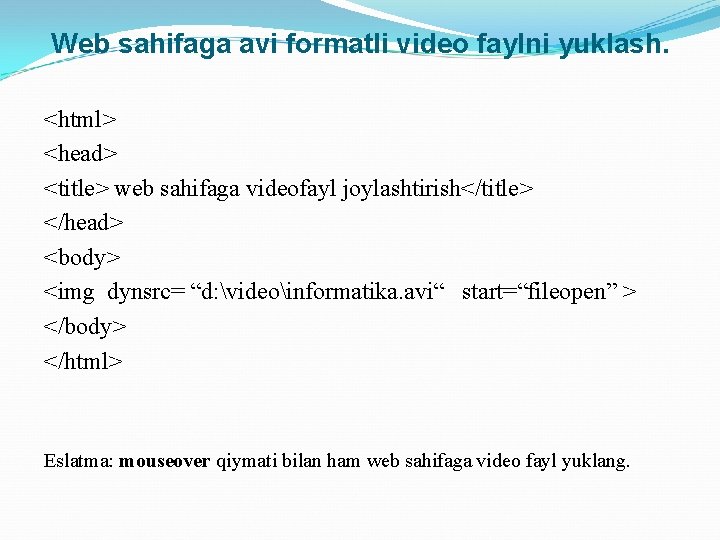 Web sahifaga avi formatli video faylni yuklash. <html> <head> <title> web sahifaga videofayl joylashtirish</title>