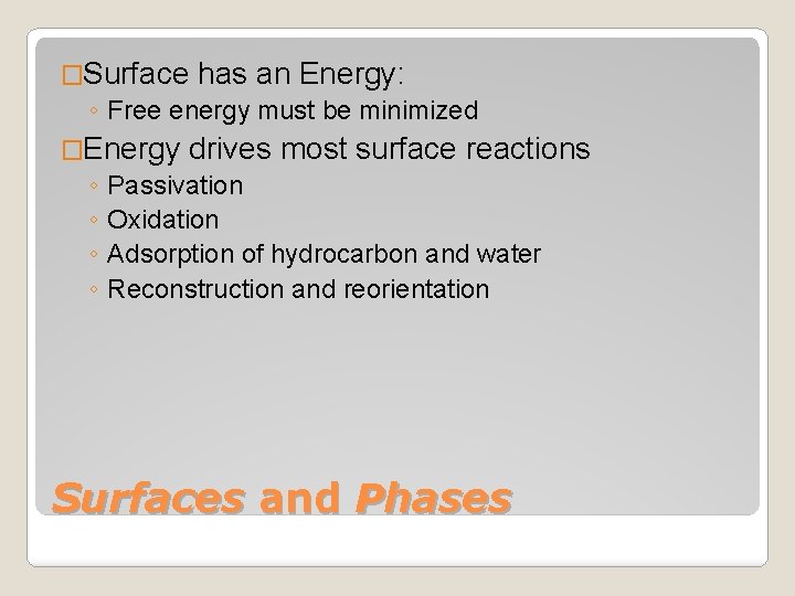 �Surface has an Energy: ◦ Free energy must be minimized �Energy drives most surface