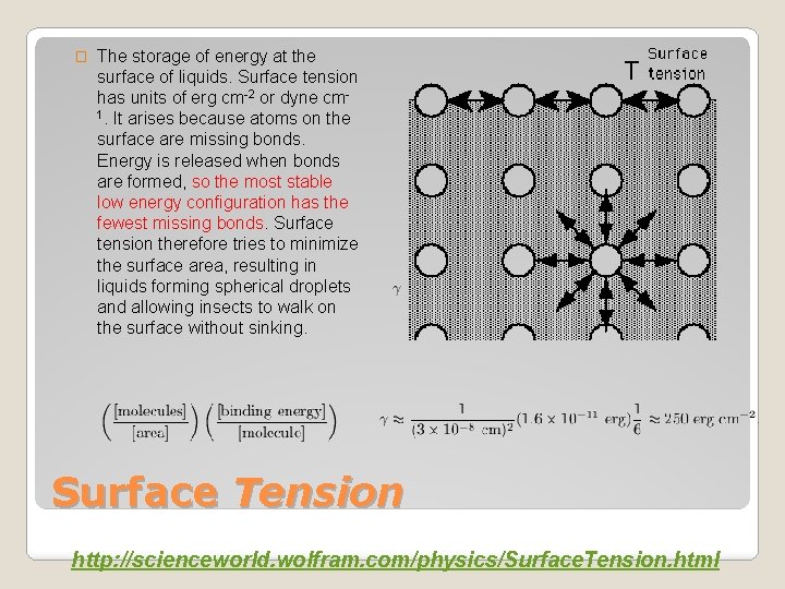 � The storage of energy at the surface of liquids. Surface tension has units