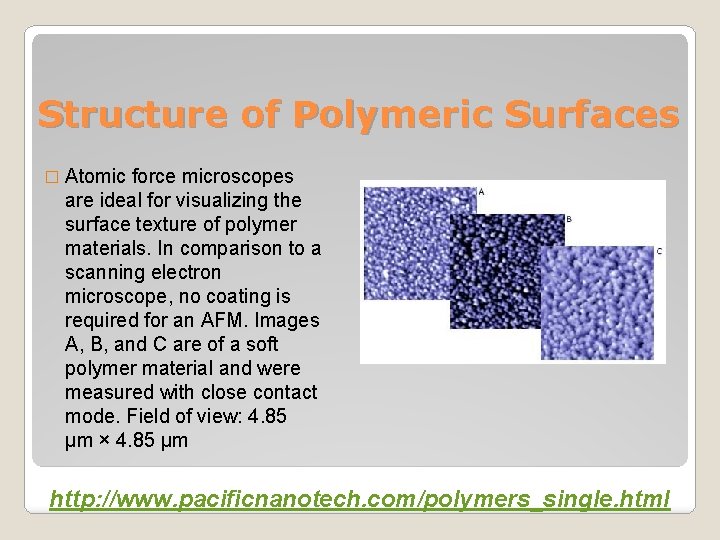 Structure of Polymeric Surfaces � Atomic force microscopes are ideal for visualizing the surface