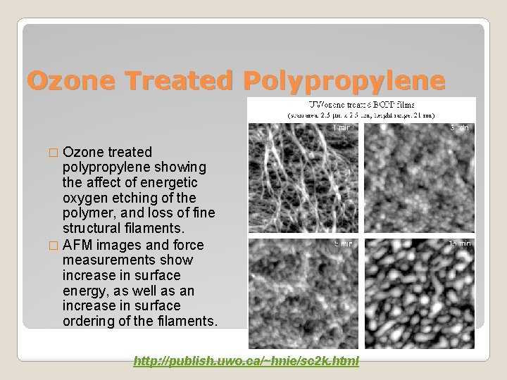 Ozone Treated Polypropylene � Ozone treated polypropylene showing the affect of energetic oxygen etching