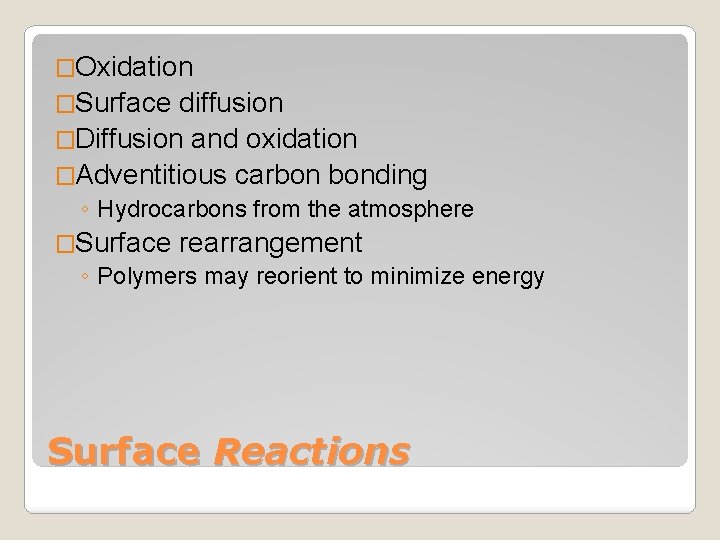 �Oxidation �Surface diffusion �Diffusion and oxidation �Adventitious carbon bonding ◦ Hydrocarbons from the atmosphere