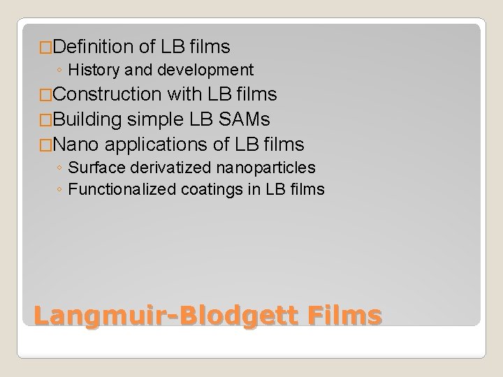 �Definition of LB films ◦ History and development �Construction with LB films �Building simple