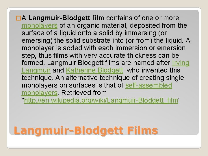 �A Langmuir-Blodgett film contains of one or more monolayers of an organic material, deposited