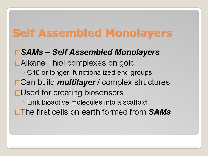 Self Assembled Monolayers �SAMs – Self Assembled Monolayers �Alkane Thiol complexes on gold ◦