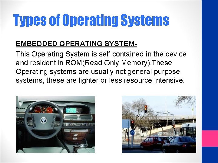 Types of Operating Systems EMBEDDED OPERATING SYSTEMThis Operating System is self contained in the