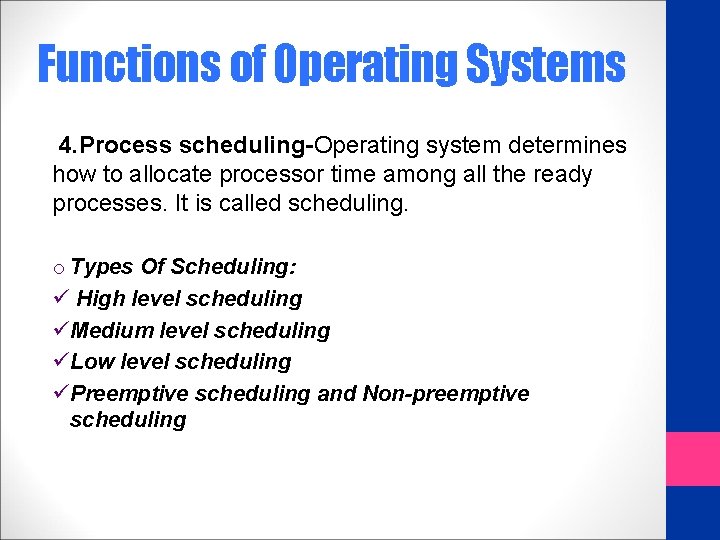 Functions of Operating Systems 4. Process scheduling-Operating system determines how to allocate processor time