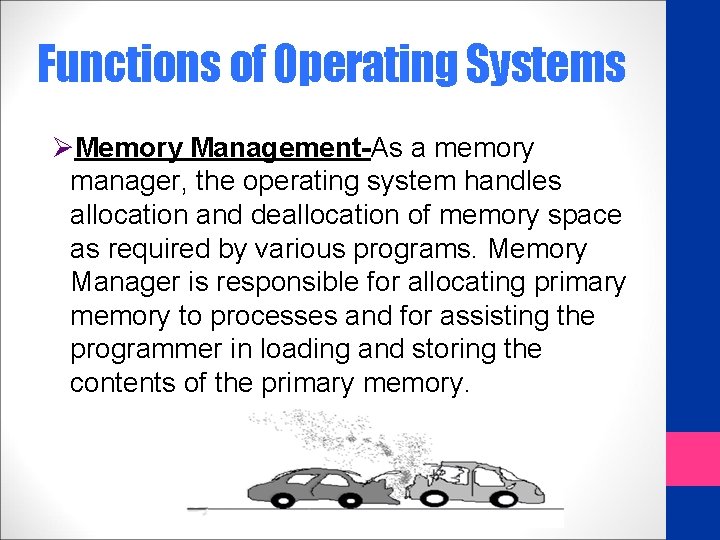 Functions of Operating Systems ØMemory Management-As a memory manager, the operating system handles allocation