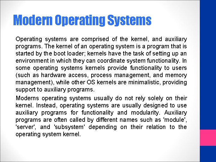Modern Operating Systems Operating systems are comprised of the kernel, and auxiliary programs. The