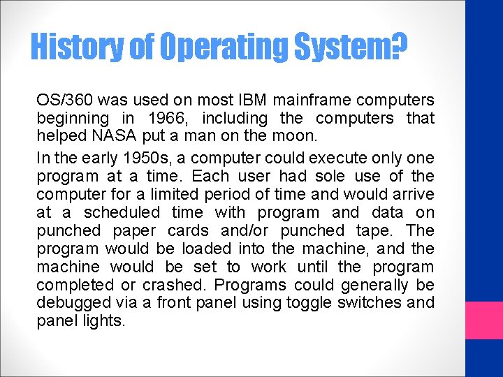 History of Operating System? OS/360 was used on most IBM mainframe computers beginning in