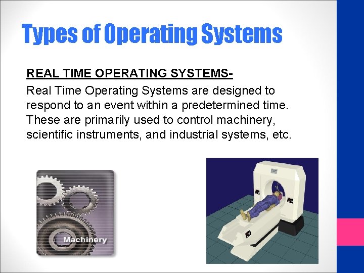 Types of Operating Systems REAL TIME OPERATING SYSTEMSReal Time Operating Systems are designed to