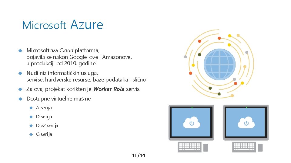 Microsoft Azure Microsoftova Cloud platforma, pojavila se nakon Google-ove i Amazonove, u produkciji od
