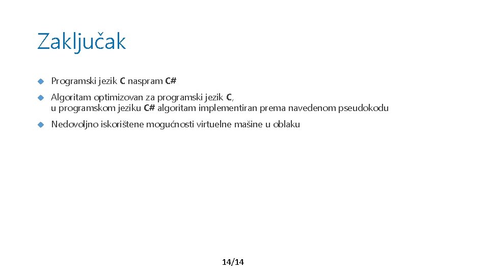 Zaključak Programski jezik C naspram C# Algoritam optimizovan za programski jezik C, u programskom