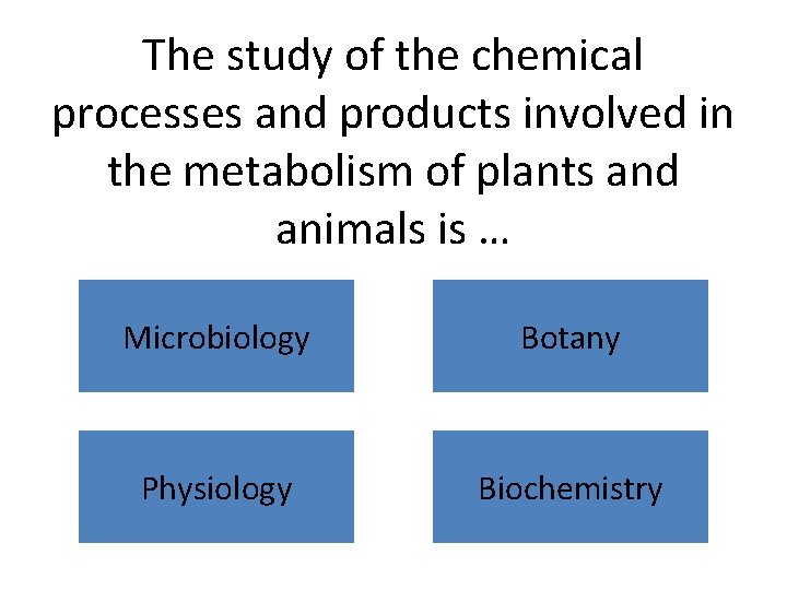 The study of the chemical processes and products involved in the metabolism of plants