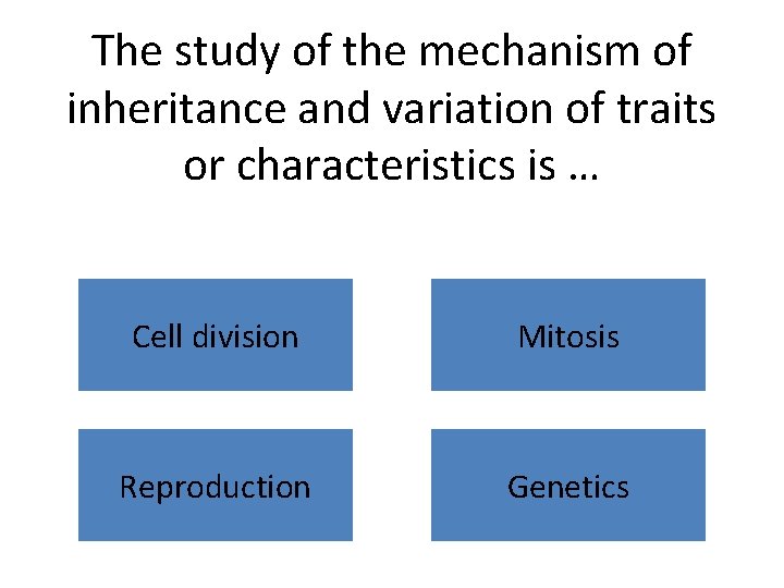 The study of the mechanism of inheritance and variation of traits or characteristics is