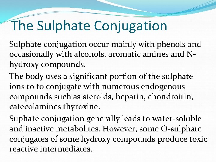 The Sulphate Conjugation Sulphate conjugation occur mainly with phenols and occasionally with alcohols, aromatic