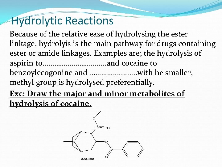 Hydrolytic Reactions Because of the relative ease of hydrolysing the ester linkage, hydrolyis is