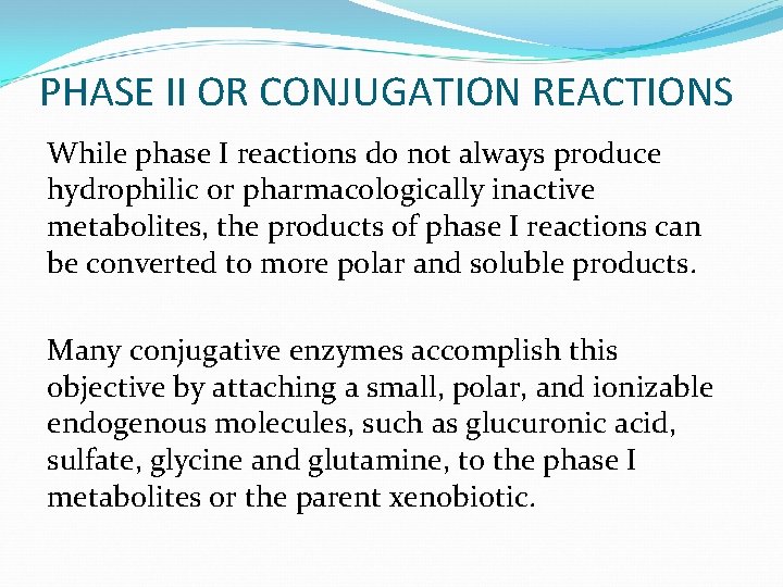 PHASE II OR CONJUGATION REACTIONS While phase I reactions do not always produce hydrophilic