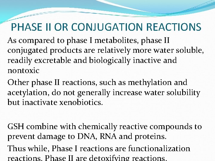 PHASE II OR CONJUGATION REACTIONS As compared to phase I metabolites, phase II conjugated