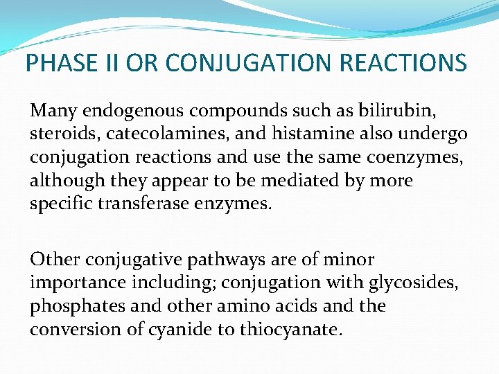 PHASE II OR CONJUGATION REACTIONS Many endogenous compounds such as bilirubin, steroids, catecolamines, and