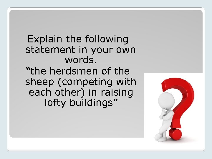 Explain the following statement in your own words. “the herdsmen of the sheep (competing