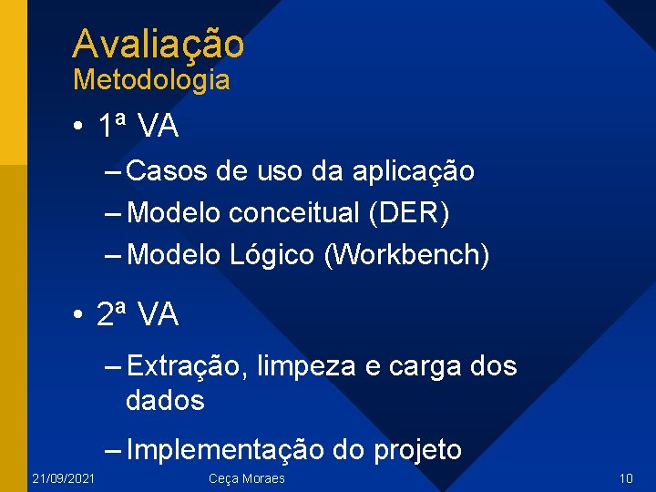 Avaliação Metodologia • 1ª VA – Casos de uso da aplicação – Modelo conceitual