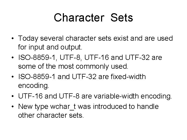 Character Sets • Today several character sets exist and are used for input and
